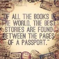 Graphic of text that says "Of all the books in the world, the best stories are found between the pages of a passport."