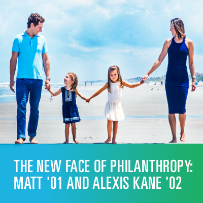 The New Face of Philanthropy: Matt ’01 and Alexis Kane ’02