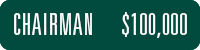 Chairman level: $100,000