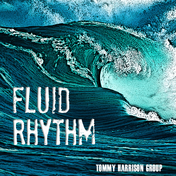 The Tommy Harrison Group - Fluid Rhythm