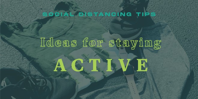Social distancing tips: Ideas for staying active 