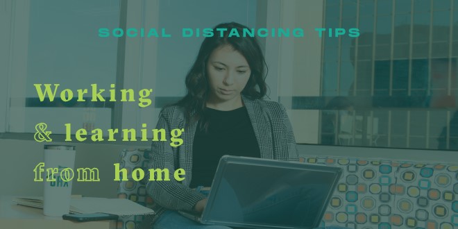 Social distancing tips: working and learning from home